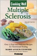 Cooking Well: Multiple Sclerosis: Over 100 Recipes for Nutritional Healing