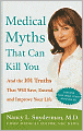 Medical Myths That Can Kill You: And the 101 Truths That Will Save, Extend, and Improve Your Life