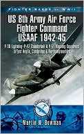 Fighter Bases of World War II: 8th Air Force USAAF 1943-45: P-47 Lightning, P-38 Thunderbolt & P-51 Mustang Squadrons in East Anglia, Cambridgeshire a