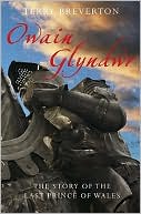 Owain Glyndwr: The Story of the Last Prince of Wales