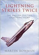 Lightning Strikes Twice: The Story of the English Electric Lightning