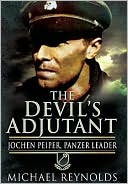 The Devil's Adjutant: Jochen Peiper, Panzer Leader