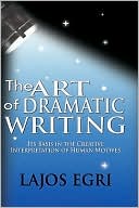 The Art Of Dramatic Writing by Lajos Egri: Book Cover