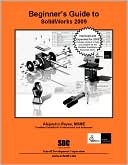 Beginner's Guide to SolidWorks 2009 by Alejandro Reyes: Book Cover