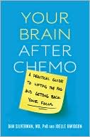 Your Brain after Chemo: A Practical Guide to Lifting the Fog and Getting Back Your Focus