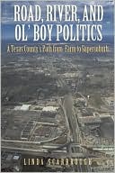 Road, River, and Ol' Boy Politics: A Texas County's Path from Farm to Supersuburb