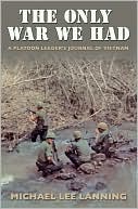 The Only War We Had: A Platoon Leader's Journal of Vietnam