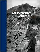 In Whose Name?: The Islamic World after 9/11