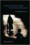 It's Easier to Reach Heaven Than the End of the Street: A Jerusalem Memoir