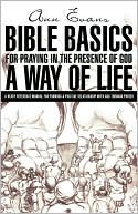 Bible Basics For Praying In The Presence Of God, A Way Of Life