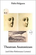 Theatrum Anatomicum (And Other Performance Lectures)