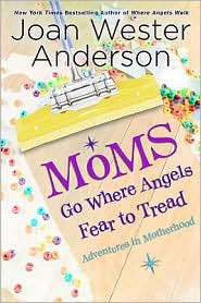 MOMS GO WHERE ANGELS FEAR TO TREAD