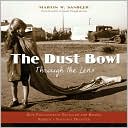 Dust Bowl Through the Lens: How Photography Revealed and Helped Remedy a National Disaster