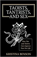 Taoists, Tantrists, and Sex: How Tao and Tantra Can Improve Your Sex Life