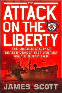 The Attack on the Liberty: The Untold Story of Israel's Deadly 1967 Assault on a U.S. Spy Ship