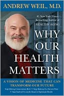 Why Our Health Matters: A Vision of Medicine That Can Transform Our Future