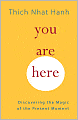 You Are Here: Discovering the Magic of the Present Moment