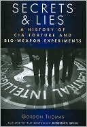 Secrets and Lies: A History of CIA Torture and Bio-Weapon Experiments