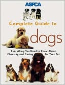 ASPCA Complete Guide to Dogs