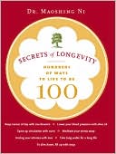 Secrets of Longevity: Hundreds of Ways to Live to Be 100