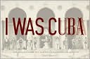I Was Cuba: Treasures from the Ramiro Fernandez Collection