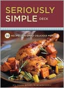 Seriously Simple Deck: 50 Recipes for Simply Delicious Meals