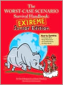 The Worst-Case Scenario Survival Handbook: Extreme Junior Edition
