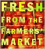 Fresh from the Farmers' Market (Reissue): Year-Round Recipes for the Pick of the Crop