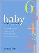 Baby by the Numbers: Parents' Essential Reference to Baby's Health and Development