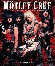 Motley Crue: A Visual History 1983-2005