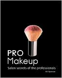 Pro Makeup: Salon Secrets of the Professionals