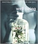 Well Being: Rejuvenating Recipes for the Body and Soul