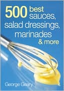 500 Best Sauces, Salad Dressings, Marinades and More