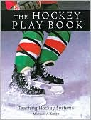 Hockey Play Book: Teaching Systems to Amateur Players