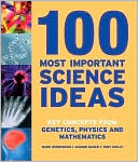 100 Most Important Science Ideas: Key Concepts from Genetics, Physics and Mathematics
