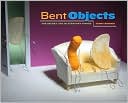 Bent Objects: The Secret Life of Everyday Things