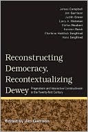 Reconstructing Democracy, Recontextualizing Dewey: Pragmatism and Interactive Constructivism in the Twentyfirst Century