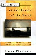 River at the Center of the World: A Journey up the Yangtze and Back in Chinese Time