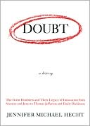 Doubt: A History: The Great Doubters and Their Legacy of Innovation from Socrates and Jesus to Thomas Jefferson and Emily Dickinson