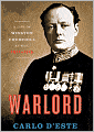 Warlord: A Life of Winston Churchill at War, 1874-1945