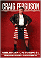 American on Purpose: The Improbable Adventures of an Unlikely Patriot