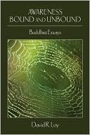Awareness Bound and Unbound: Buddhist Essays