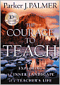 The Courage to Teach: Exploring the Inner Landscape of a Teacher's Life