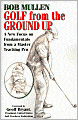 Golf from the Ground Up