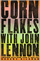 Corn Flakes with John Lennon: And Other Tales from a Rock 'n' Roll Life