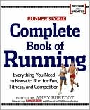 Runner's World Complete Book of Running: Everything You Need to Run for Weight Loss, Fitness, and Competition
