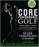 Core Performance Golf: The Revolutionary Training and Nutrition Program for Success on and off the Course