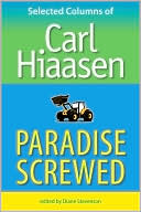 Paradise Screwed: Selected Columns of Carl Hiaasen