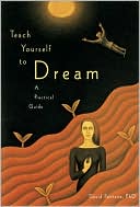 Teach Yourself to Dream: A Practical Guide to Unleashing the Power of the Subconscious Mind