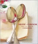 The Bride & Groom First and Forever Cookbook